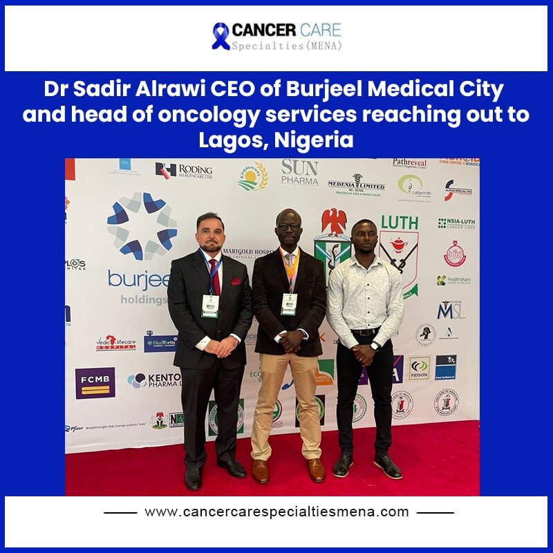 Dr Sadir Alrawi CEO of Burjeel Medical City and head of oncology services reaching out to Lagos, Nigeria